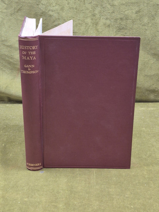 The History of the Maya - Thomas Gann , J Eric Thompson , Scribner 1931 1st HB0