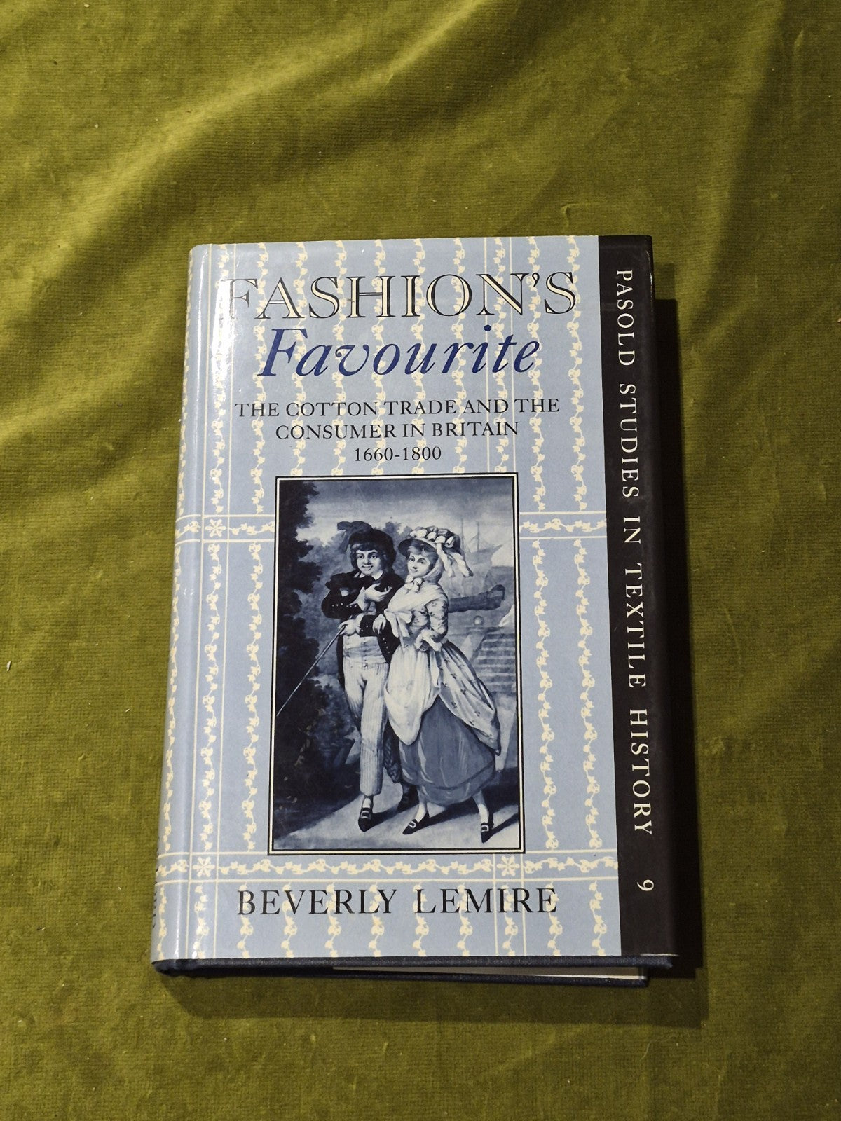 Fashion's Favourite The Cotton Trade And The Consumer In Britain 16601800, 19910