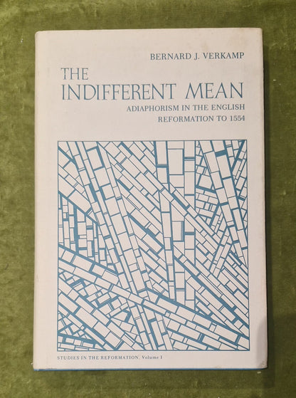Bernard J Verkamp / indifferent mean Adiaphorism in the English Reformation0