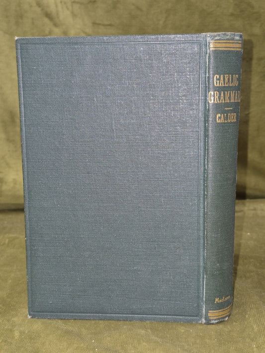 A Gaelic Grammar by George Calder University of Glasgow1