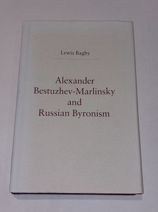 Alexander BestuzhevMarlinsky & Russian Byronism By Lewis Bagby (1995) Hb Book0