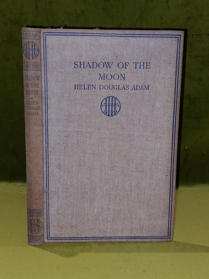 Shadow of the Moon By  Helen Douglas Adam 1929 First Edition Hardback Hodder & S0