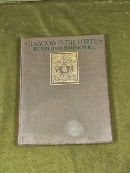 Glasgow in the Forties - William Simpson , Morison Brothers 1899 0