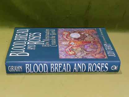Blood, Bread, and Roses: How Menstruation Created the World Judy Grahn HB (1993)1