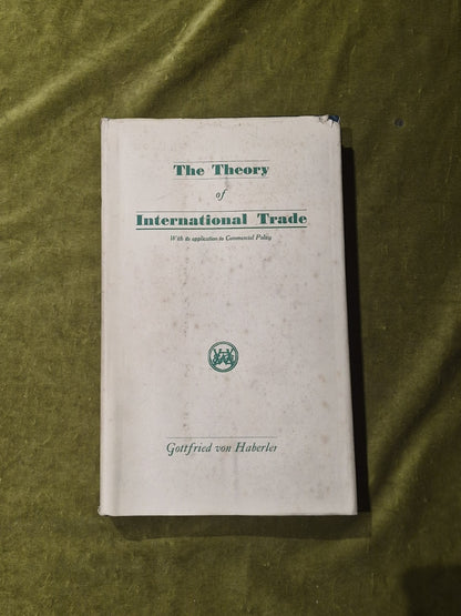 The Theory of International Trade - Haberler 6th impression 1956 dust jacket0