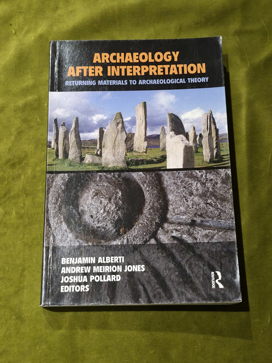 Archaeology After Interpretation: Returning Materials to Archaeological Theory0
