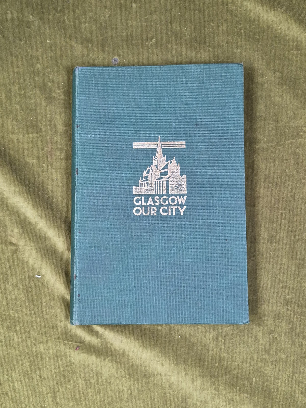 Glasgow Our City : Yesterday Today and Tomorrow by W G Beaton1