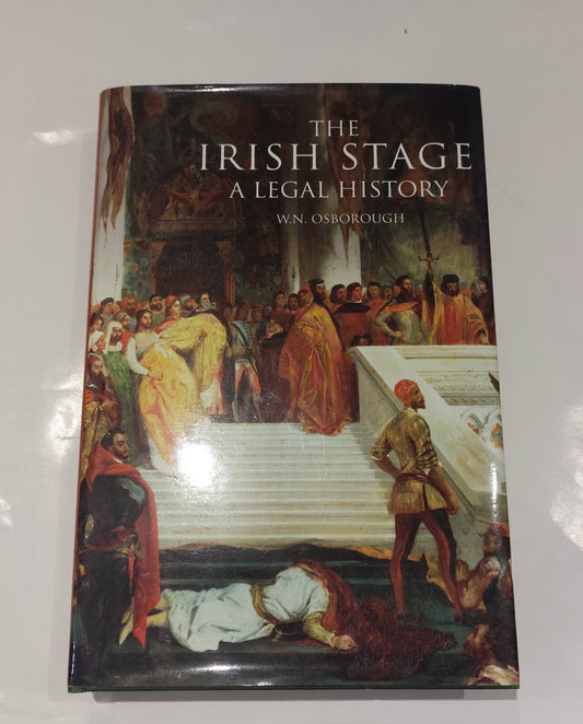 The Irish Stage: A Legal History: 24 (Irish Legal History Society Series) 20150