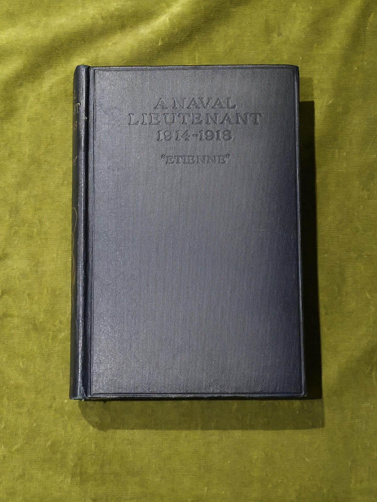 A Naval Lieutenant, 1914-1918, by "Etienne", 1919 Methuen 1st Edition0
