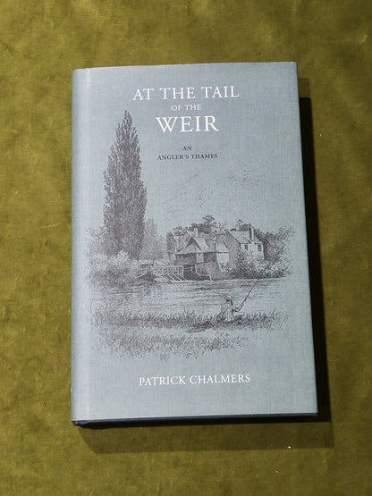 At the Tail of the Weir by Patrick R. Chalmers Medlar hardback 20160