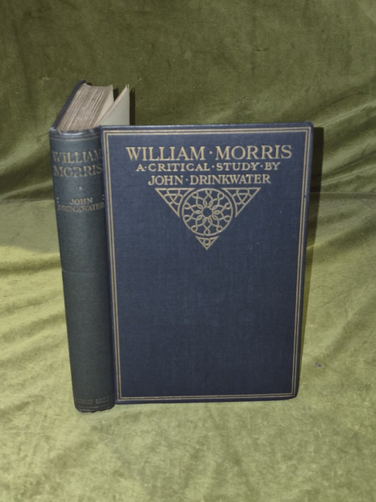 William Morris a Critical Study - John Drinkwater , Martin Secker 1912 1st HB0