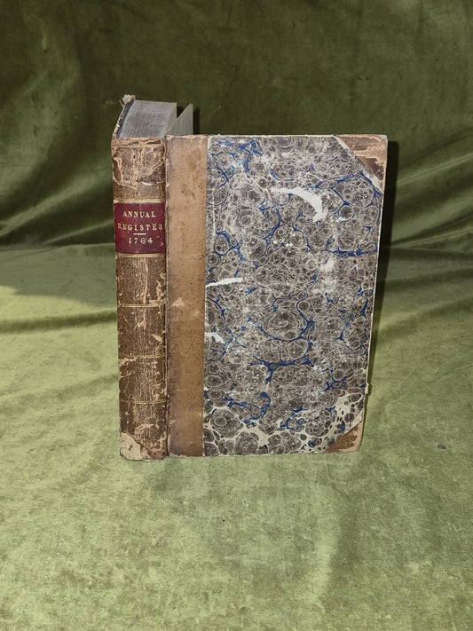 Annual Register or a View of the Politicks and Literature for the year 1764- 1st0