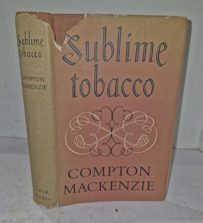 Sublime Tobacco by Compton MacKenzie 1957 With Dustjacket. Chatto & Windus0