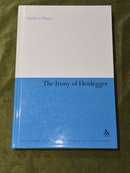 THE IRONY OF HEIDEGGER (CONTINUUM STUDIES IN CONTINENTAL) By Andrew Haas0