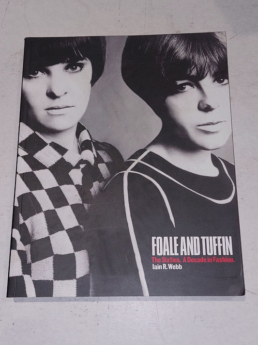 Foale and Tuffin: the Sixties. a Decade in Fashion Pb Book0