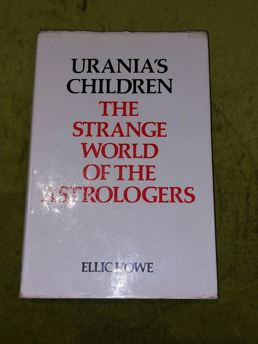 Urania's Children : The Strange World Of The Astrologers  Ellic Howe 1st Ed Hb0