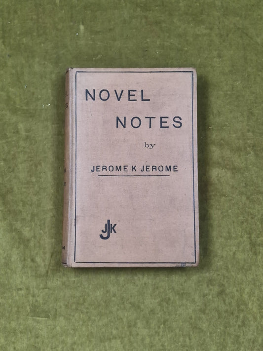Novel Notes by Jerome K Jerome , Leadenhall Press 1893 illustrated HB0