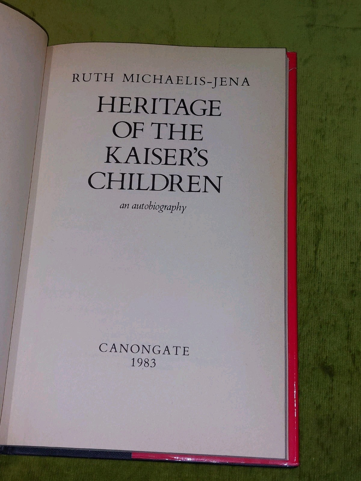 Heritage of the Kaiser's Children : an Autobiography / Ruth Michaelisjena Hb 3
