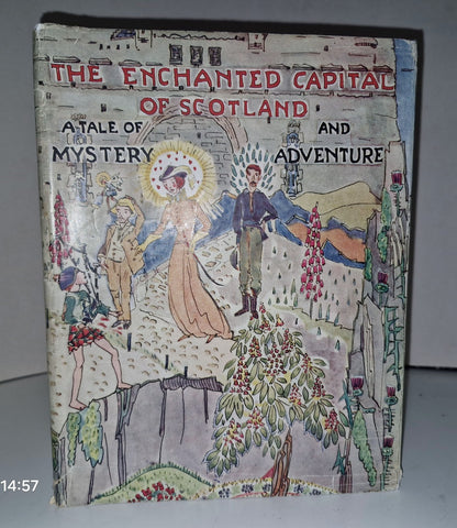 THE ENCHANTED CAPITAL OF SCOTLAND JESSIE M KING ILLUSTRATED  1945 1st Edition.0