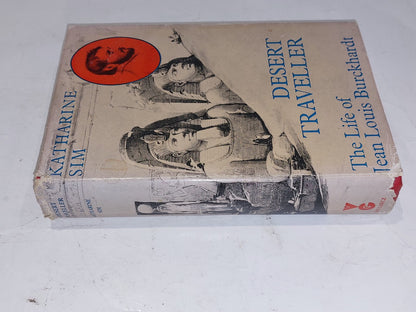 Desert Traveller: Life of Jean Louis Burckhardt  Sim, Katherine (1969) Book1