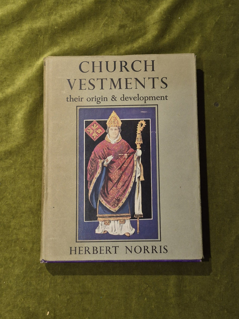 Church Vestments : Their Origin and Development - Herbert Norris 1st HB DJ 19490