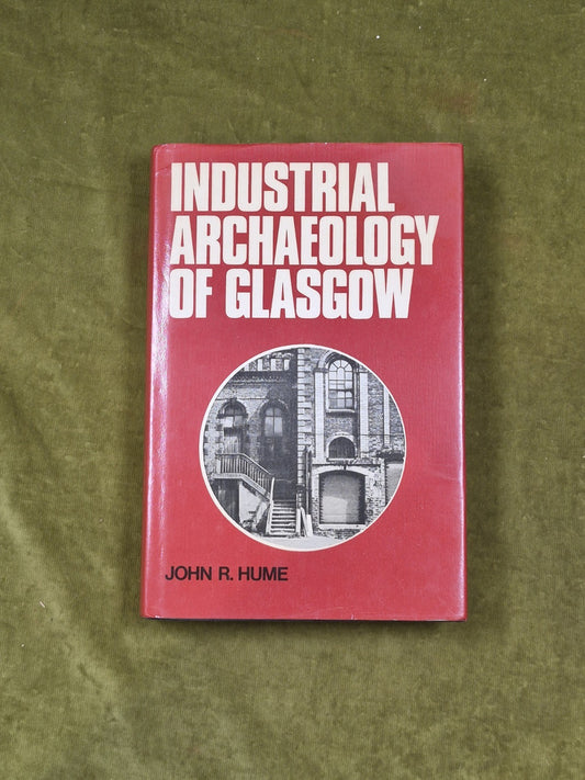 Industrial Archaeology of Glasgow by John R. Hume , Blackie 1974 1st HB DJ0