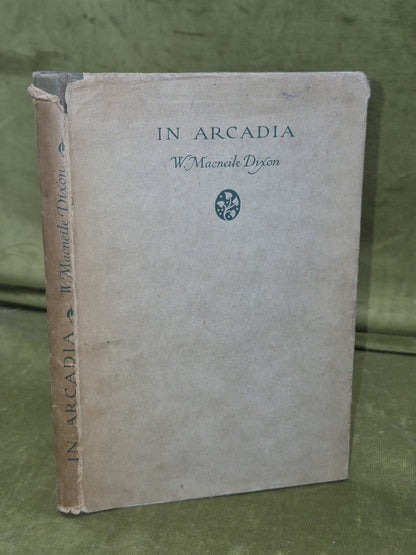 In Arcadia W Macneile Dixon Signed First Edition Blackie & Son 19330