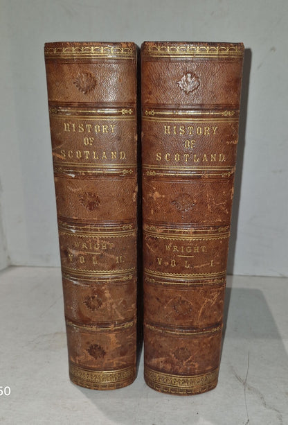 History of Scotland By Thomas Wright Vol I&II London Printing & Publishing Co.2