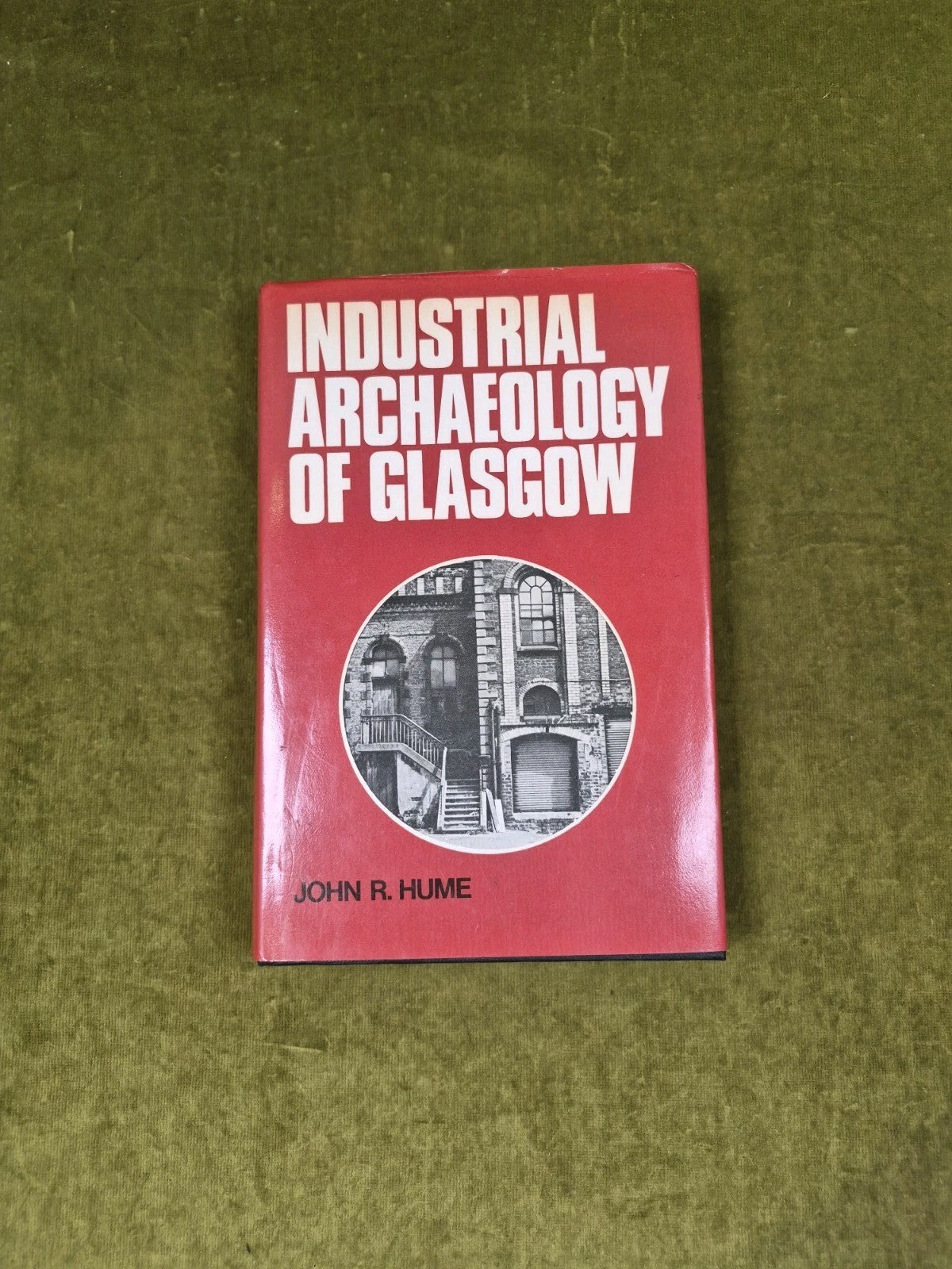 Industrial Archaeology of Glasgow- John R Hume , 1974 Blackie and Son 1st HB DJ0