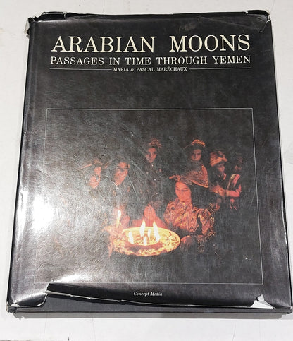 Arabian Moons - Passages in Time Through Yemen.  Maria & Pascal Maréchaux. HB0