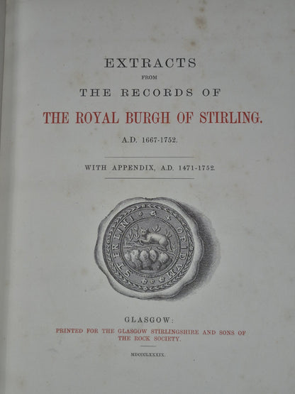 1889 EXTRACTS FROM THE RECORDS OF THE ROYAL BURGH OF STIRLING A.D. 1667-17526