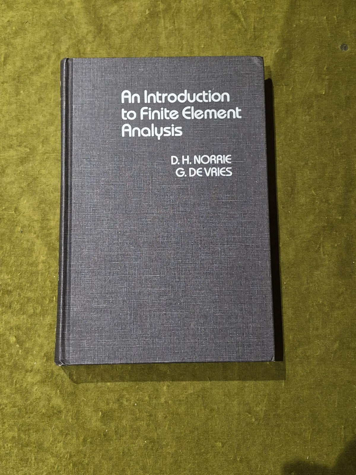 Introduction to Finite Element Analysis by Norrie, academic press0