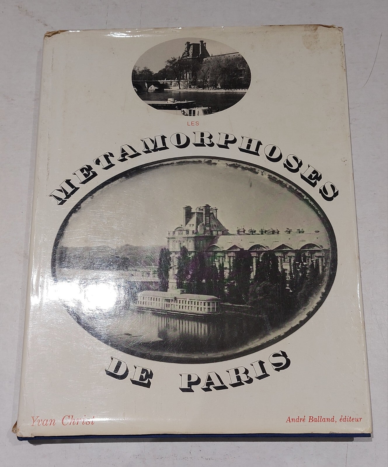 Les métamorphoses de Paris Yvan Christ. Hardback. Paris Photography Book, 1967. 0