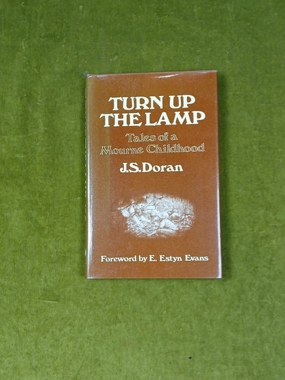 Turn up the lamp: Tales of a Mourne childhood - J S Doran , Appletree  1980 HBDJ0