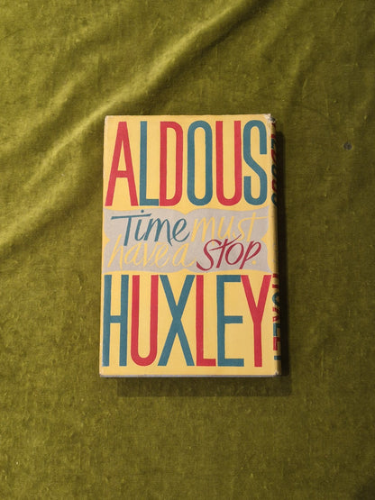 Time Must Have a Stop - Aldous Huxley , Chatto & Windus 1945 1st / 1st  HB DJ1