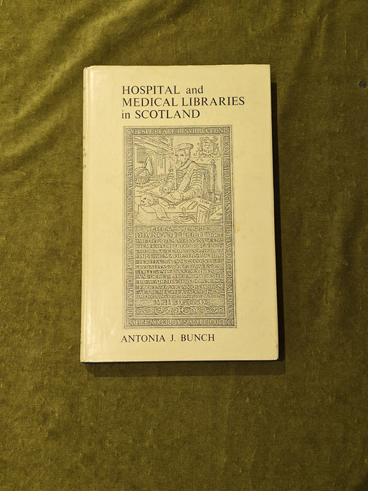 Hospital and Medical Libraries in Scotland - Antonia J Bunch 1975 1st ed HB-DJ0
