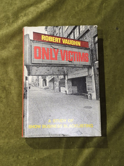 Only Victims - Show Business Blacklisting - Robert Vaughn (1972) HC 1st Print Ed0