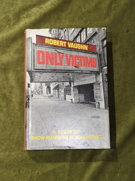 Only Victims - Show Business Blacklisting - Robert Vaughn (1972) HC 1st Print Ed0