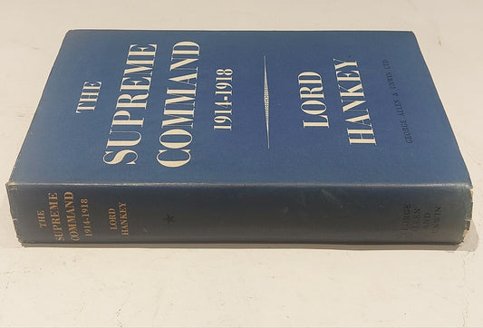 The Supreme Command 1914-1918 [Vol. 1] By Lord Hankey, 1st Edition (1961) Book1