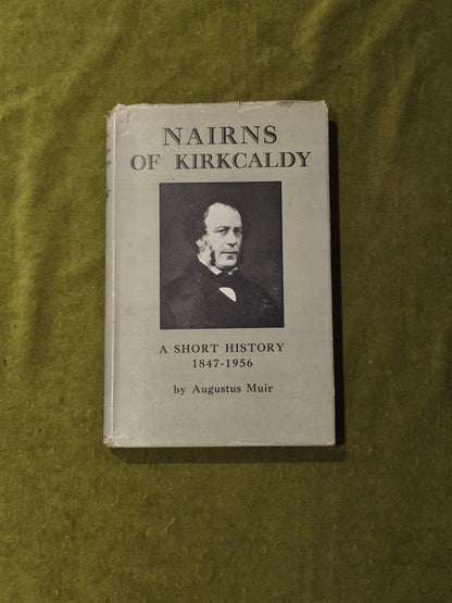 Nairns of Kirkcaldy - Augustus Muir ,  W Heffer & Sons 1956 1st HB DJ0