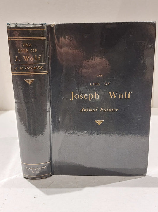 The Life of Joseph Wolf Animal Painter A.H. Palmer Longmans & Co (1895) Hb Book0