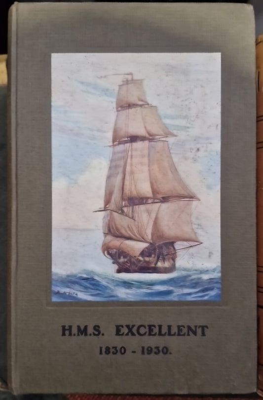 H.M.S. Excellent 1830 To 1930, Charpentier Ltd (1930) Hb Book0