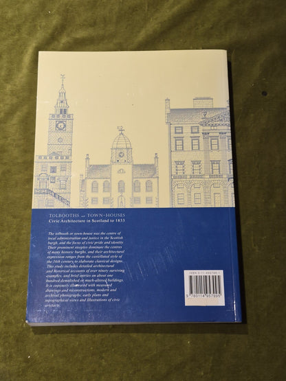 Tolbooths and Town-houses: Civic Architecture In Scotland to 18331