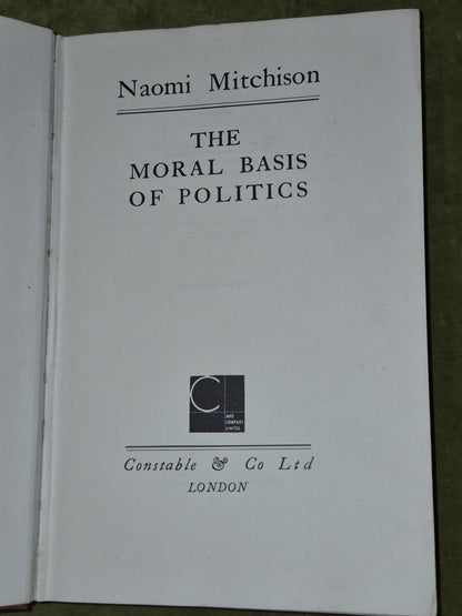 Naomi Mitchison The Moral Basis of Politics Constable & Co. 19384