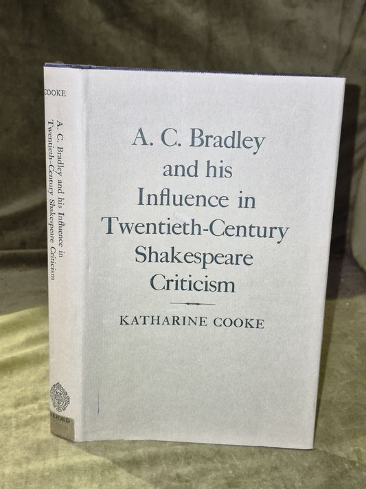 A C Bradley and His Influence in Twentieth-Century Shakespeare Criticism0