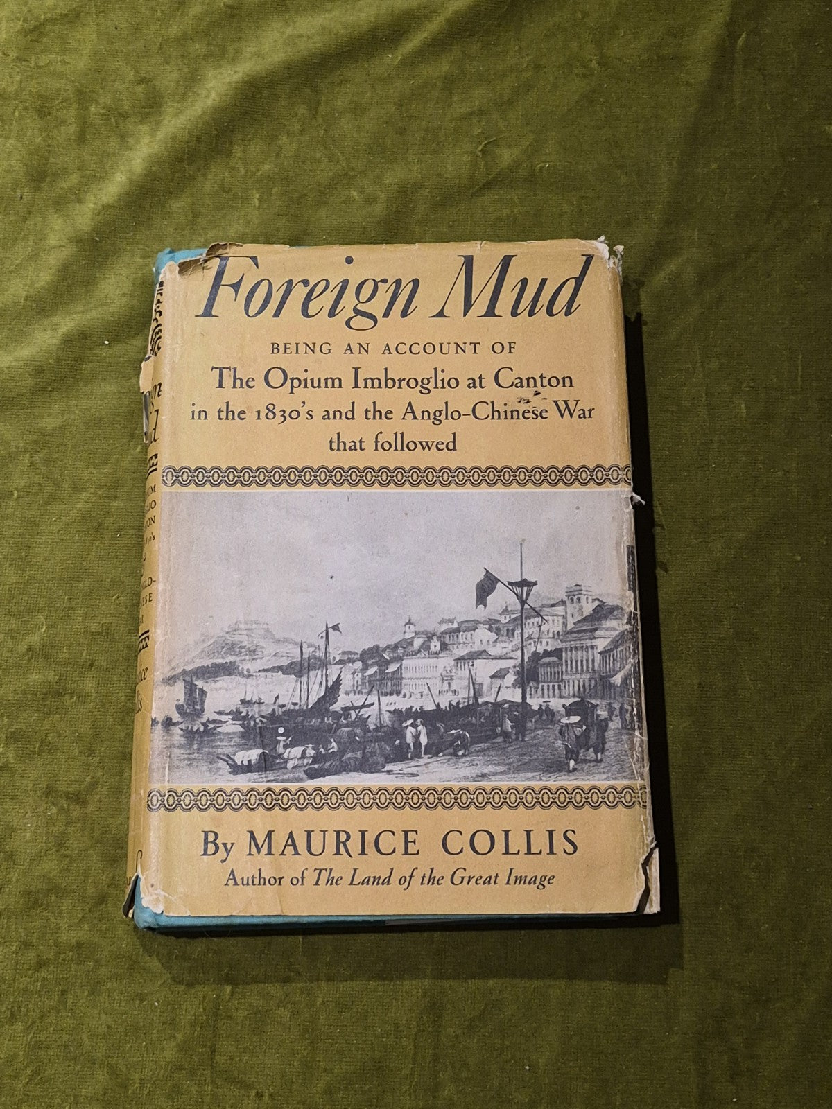 Foreign Mud Opium Imbroglio at Canton, Maurice Collins, 1st ed. hardback with DJ0