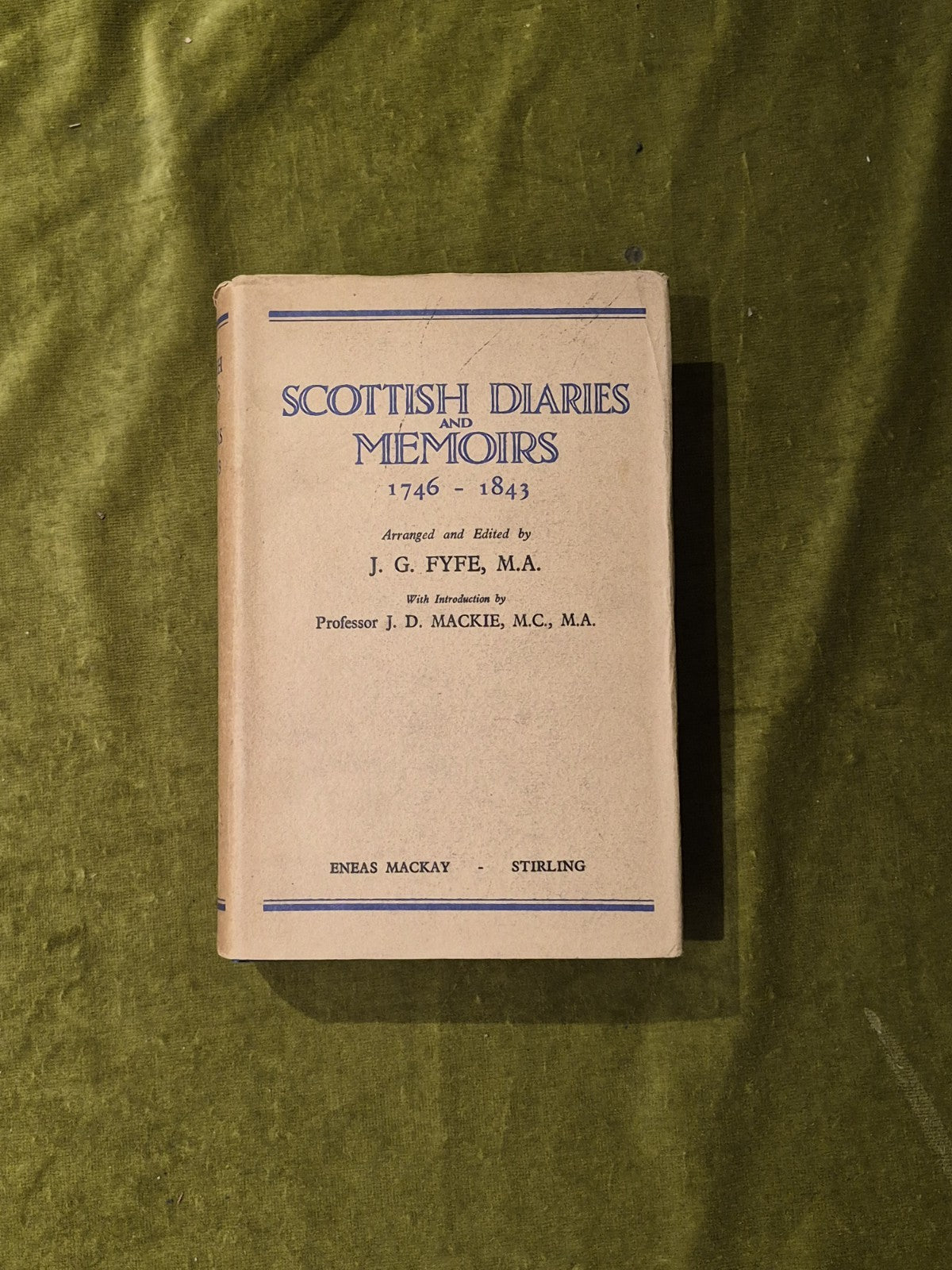 Scottish Diaries and Memoirs 1746-1843, J G Fyfe , Mackay 1942 1st HB DJ0