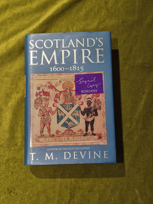 Scotland's empire 1600-1815 - T M Devine - SIGNED First Edition H/B0