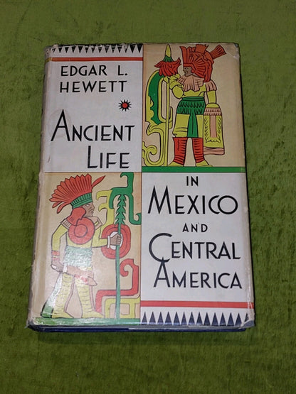 Ancient Life In Mexico & Central America By Edgar L. Hewett 1936 1st Ed Hb/Dj0