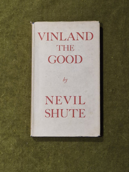 Vinland the Good - Nevil Shute, Heinemann 1946 1st HB DJ0